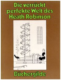 Robinson, Die verrückt perfekte Welt des Heath Robinson. (Umschlag)