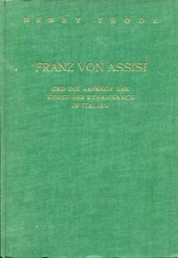 Thode, Franz von Assisi und die Anfänge der Kunst der Renaissance in Italien. (Umschlag)