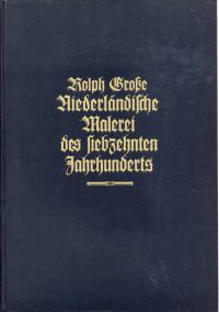 Grosse, Niederländische Malerei des siebzehnten Jahrhunderts. (Umschlag)
