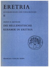 Metzger, Die hellenistische Keramik in Eretria. (Umschlag)