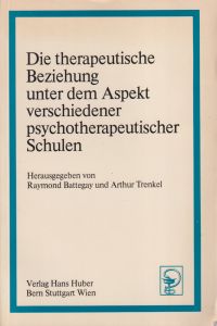 Battegay, Die therapeutische Beziehung unter dem Aspekt verschiedener psychother (Umschlag)