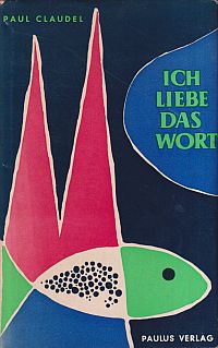 Claudel, Ich liebe das Wort. (Umschlag)