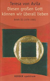 Teresa: Diesen großen Gott können wir überall lieben. (Umschlag)