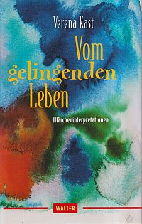 Kast, Vom gelingenden Leben. (Umschlag)