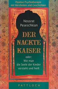 Peseschkian, Der nackte Kaiser oder wie man die Seele der Kinder versteht und he (Umschlag)