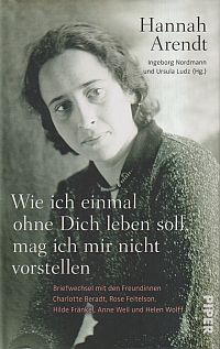 Arendt, Wie ich einmal ohne dich leben soll, mag ich mir nicht vorstellen. (Umschlag)