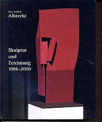 Hans Joachim Albrecht, Skulptur und Zeichnung 1986 - 2000. (Umschlag)
