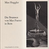 Huggler, Die Brunnen von Max Fueter in Bern. (Umschlag)