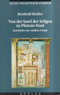 Bichler, Von der Insel der Seligen zu Platons Staat. (Umschlag)
