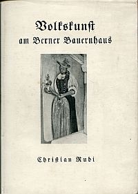 Rubi, Volkskunst am Berner Bauernhaus. (Umschlag)
