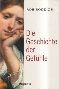 Boddice, Die Geschichte der Gefühle von der Antike bis heute. (Umschlag)